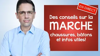 Des conseils sur la MARCHE : chaussures, bâtons et infos utiles