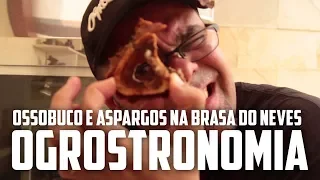 Ogrostronomia - Ossobuco e Aspargos na Brasa do Neves