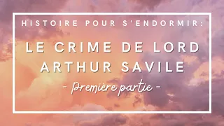 Histoire pour s'endormir | Le Crime de Lord Arthur Savile (1/2) | Oscar Wilde