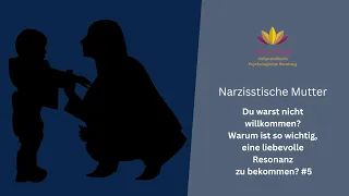 Narzisstische Mutter - Du warst nicht willkommen! Warum ist liebevolle Resonanz so wichtig!