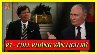 (P1) Tucker Carlson Phỏng Vấn Putin:"Ukraine Không Tồn Tại"  | Kiến Thức Chuyên Sâu