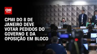 CPMI do 8 de janeiro deve votar pedidos do governo e da oposição em bloco | CNN 360º