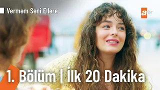 Vermem Seni Ellere 1. Bölüm | İlk 20 Dakika @VermemSeniElleretv