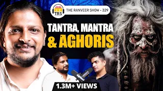 Modern Tantric: Bhavesh On Aghori, Mantra Tantra, Upasana & Sadhana | God, Mystic & Demon | TRS 329