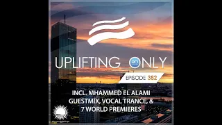 Ori Uplift - Uplifting Only 382 (June 4, 2020) - incl. Mhammed El Alami Guestmix & Vocal Trance