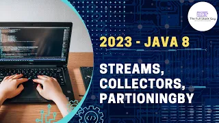 2023 Java 8 - Java 17 - Streams, Collectors, PartioningBy