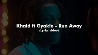 Khaid ft Gyakie - Run Away (Lyrics video)