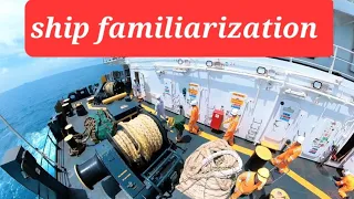 SHIP FAMILIARIZATION WHEN JOINING OR NEW CREW ONBOARD