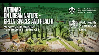 WHO-UfM Joint Webinar on Urban Nature - Green Spaces and Health, 21 March 2022