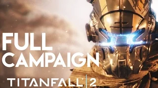 TITANFALL 2 GAMEPLAY - FULL CAMPAIGN - FULL SINGLE PLAYER NO COMMENTARY!!