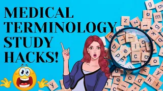 MEDICAL TERMINOLOGY STUDY HACKS!