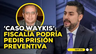 'Caso Waykis': Abogado penalista considera que la Fiscalía solicitaría prisión preventiva