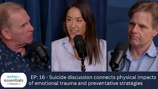 Ep: 16 Suicide discussion connects physical impacts of emotional trauma and preventative strategies