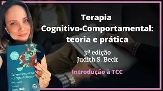 Capítulo 01 - Introdução à TCC - TCC Teoria e Prática (Judith Beck) - 3ª edição