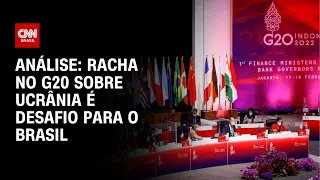 Análise: Racha no G20 sobre Ucrânia é desafio para o Brasil | CNN NOVO DIA