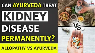 Can Ayurveda Treat Kidney Disease Permanently | Allopathy vs Ayurveda in Kidney Failure Treatment