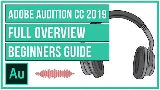 Adobe Audition CC 2019 Full Tutorial - Getting Started Guide
