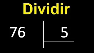 Dividir 76 entre 5 , division inexacta con resultado decimal  . Como se dividen 2 numeros