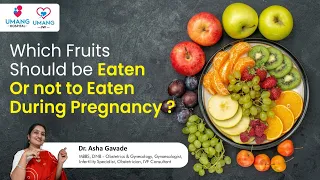 Which Fruits Should be Eaten Or not to Eaten During Pregnancy | Dr. Asha Gavade | Umang Hospital