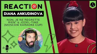 REACTION m/v DIANA ANKUDINOVA -"Non, Je Ne Regrette Rien & Jodel-Time” | FIRST TIME Hearing