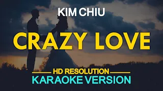 [KARAOKE] CRAZY LOVE - Kim Chiu 🎤🎵