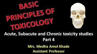 Acute, Subacute and Chronic toxicity studies Part 4