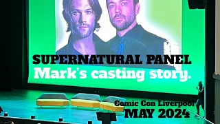 Mark’s casting story. Supernatural panel. Comic con Liverpool, May 2024