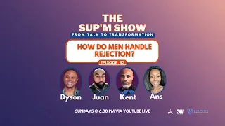 How Do Men Handle Rejection? - The Sup'm Show Episode 833