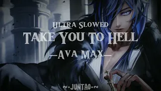 Take You To Hell - Ava Max (Ultra Slowed) // ~•JunTao•~