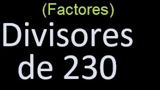 divisores de 230 , factores de 230 . como hallar el divisor de un numero ejemplos