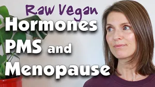 What Menopause Is Like For A Raw Vegan - WoW!