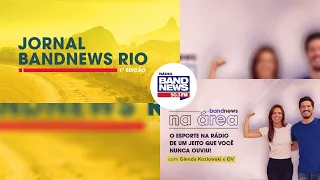 | AO VIVO | Jornal BandNews Rio - 1ª Edição e BandNews Na Área (11/08/22)