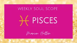 PISCES Weekly Soul Scope 13-19 March 2023