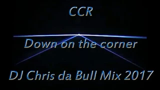 CCR - Down on the corner (DJ Chris da Bull Mix 2017)