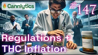 Regulations + THC Inflation | Cannabis Data Science #147