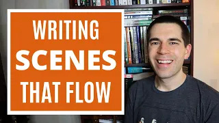 Writing Scenes That Flow (Fiction Writing Advice)