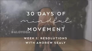 Day 3: Resolutions with Andrew Sealy - 30 Days of Mindful Movement