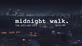 midnight walk. [lofi / jazzhop / chill mix]