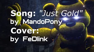 [My Vocal Cover] "Just Gold" - Five Nights at Freddy's song by MandoPony  [#12]