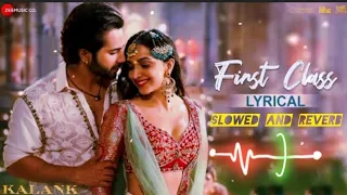 First Class _(slowed and reverb song) Varun Dhawan _ Alia Bhatt _ Kiara Advani _ Arijit Singh _mp3