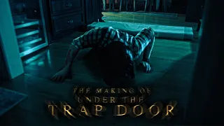 Beneath the Floorboards - The Making of "Under The Trap Door"