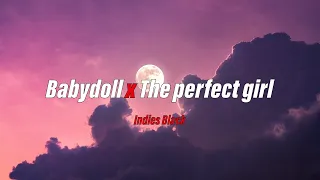 Babydoll X The perfect girl (slowed + reverb)