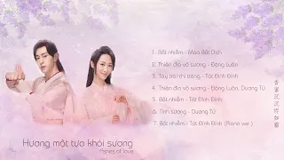 [Playlist] OST Ashes of Love/香蜜沉沉烬如霜 (Hương mật tựa khói sương)