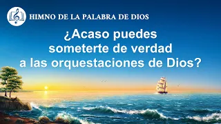 Canción cristiana | ¿Acaso puedes someterte de verdad a las orquestaciones de Dios?