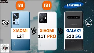 XIAOMI 12T VS XIAOMI 11T PRO VS SAMSUNG S10 5G