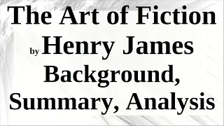 The Art of Fiction by Henry James | Background, Summary, Analysis