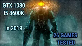 i5 8600k with GTX 1080 | 26 Games Tested , 2019