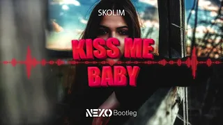 SKOLIM - Kiss me Baby (Nexo Bootleg) 2022