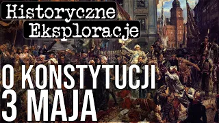 Historyczne Eksploracje odc.53 - O Konstytucji 3 Maja