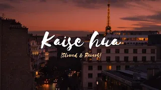 Kaise Hua [ Slowed & Reverb ] -Full song || @VishalMishraofficial #lofi #songs